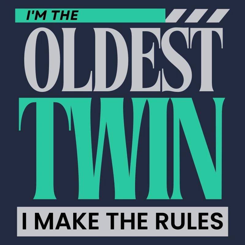 I'm The Oldest Twin I Make The Rules Funny Sibling