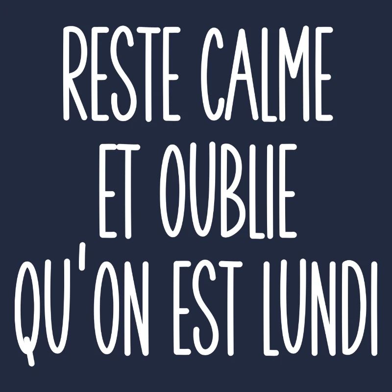 reste calme et oublie qu'on est lundi
