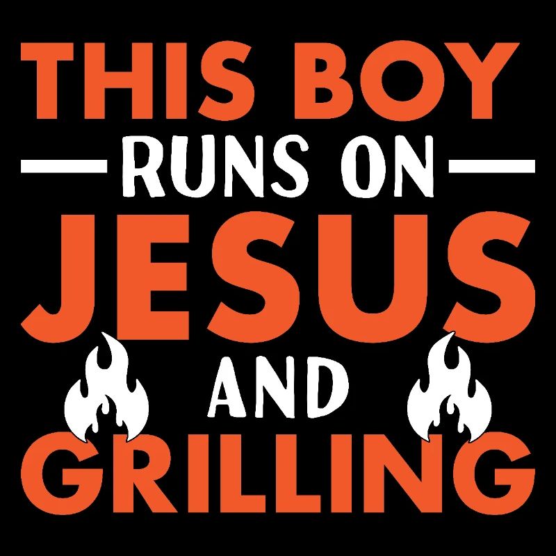 Griller This Boy Runs On Jesus And Grilling