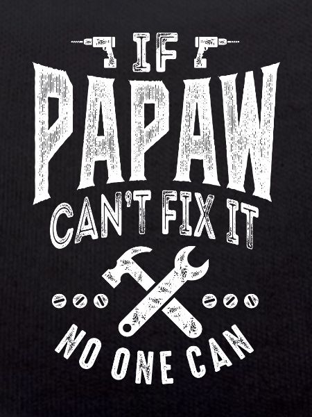 Papaw Can't Fix It