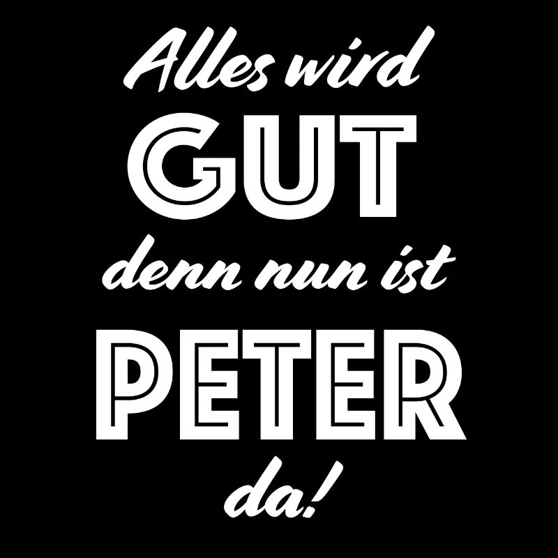 Peter - Alles wird gut, denn nun ist Peter da!