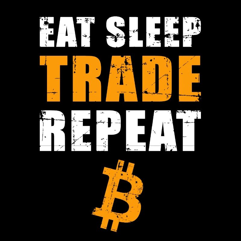 EAT SLEEP TRADE REPEAT Bitcoin Trader