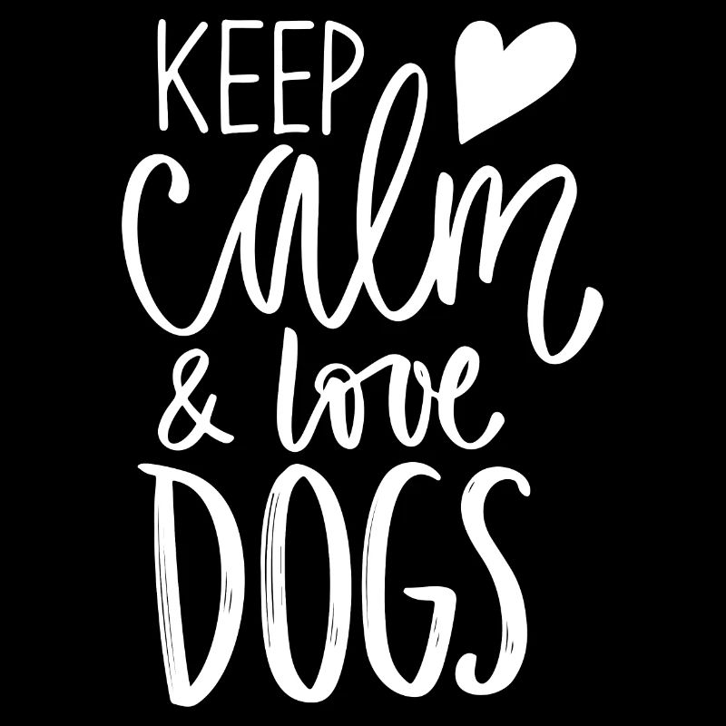 Keep Calm and Love Dogs
