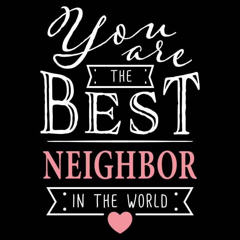 Best Neighbor - Beste Nachbarin Nachbarn Geschenk