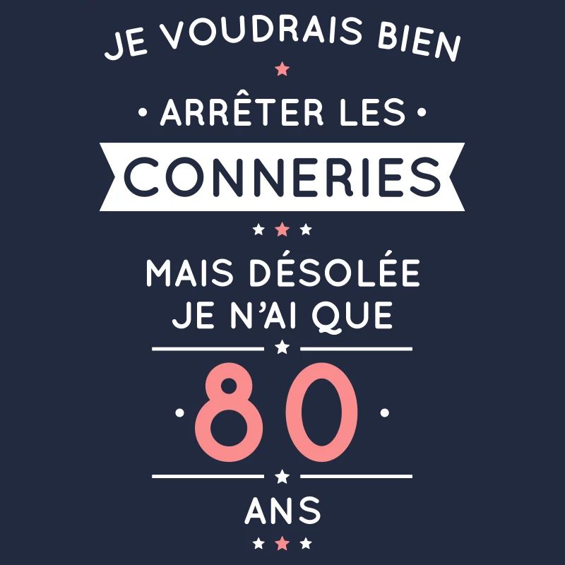 Anniversaire 80 ans - Arrêter les conneries