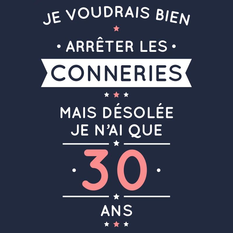 Anniversaire 30 ans - Arrêter les conneries