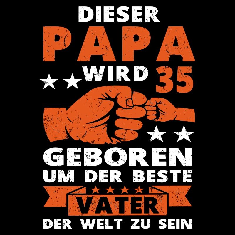35 Geburtstag Vater Papa 35 Jahre Spruch
