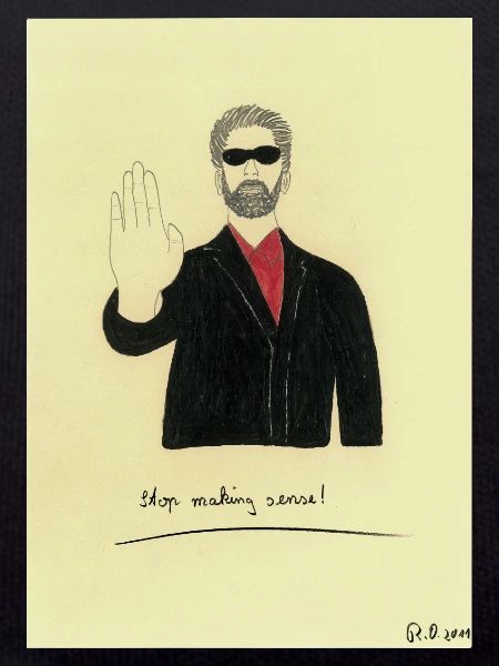 Stop making sense! - Sprüche Leben