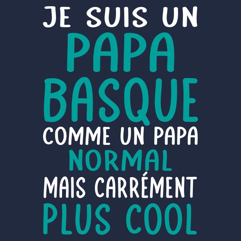 Papa Basque comme un papa normal plus cool