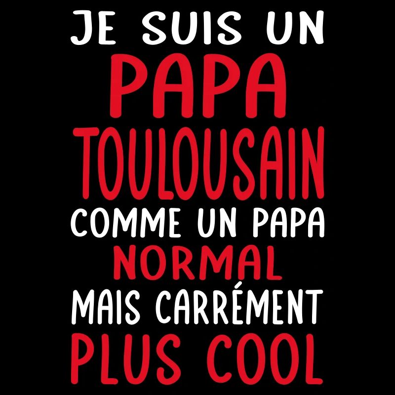 Papa Toulousain comme un papa normal plus cool