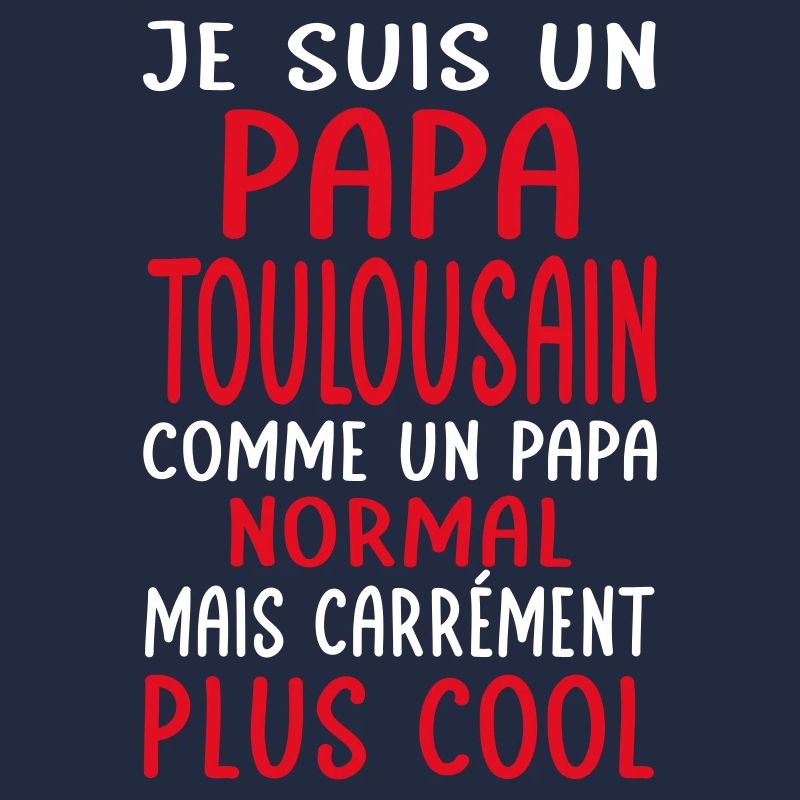 Papa Toulousain comme un papa normal plus cool