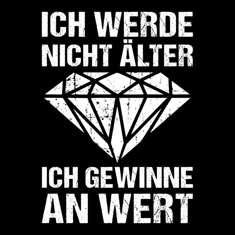 Ich werde nicht älter ich gewinne an Wert