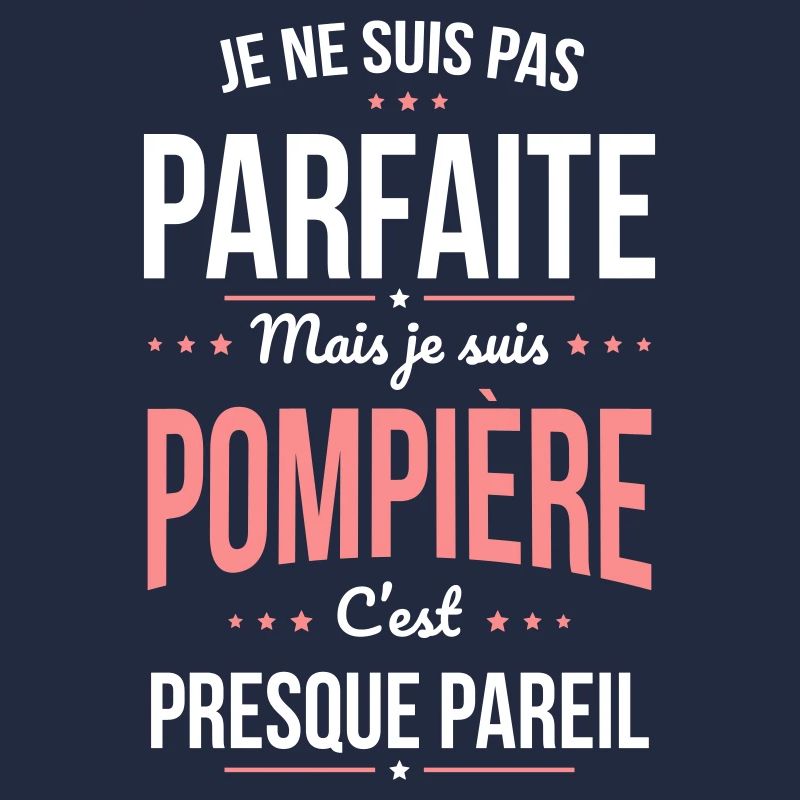 Je ne suis pas parfaite mais je suis pompière