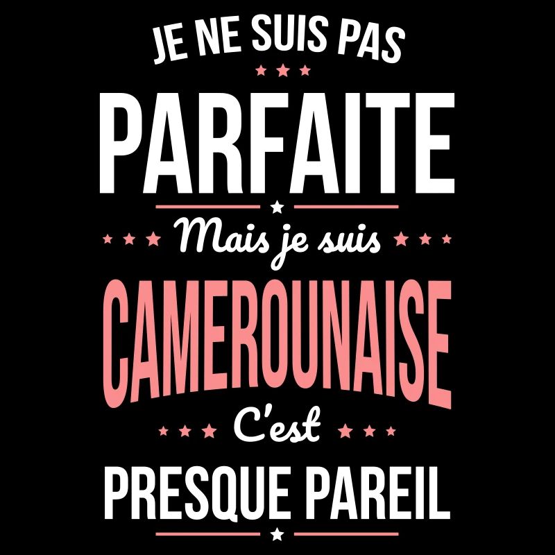 Je ne suis pas parfaite mais je suis Camerounaise