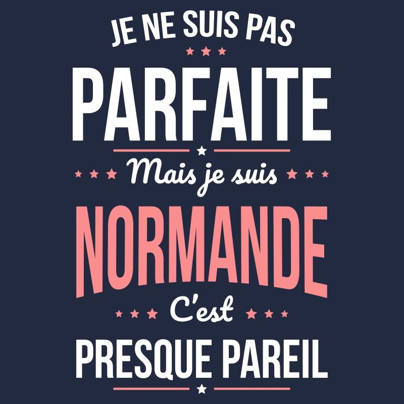 Je ne suis pas parfaite mais je suis Normande