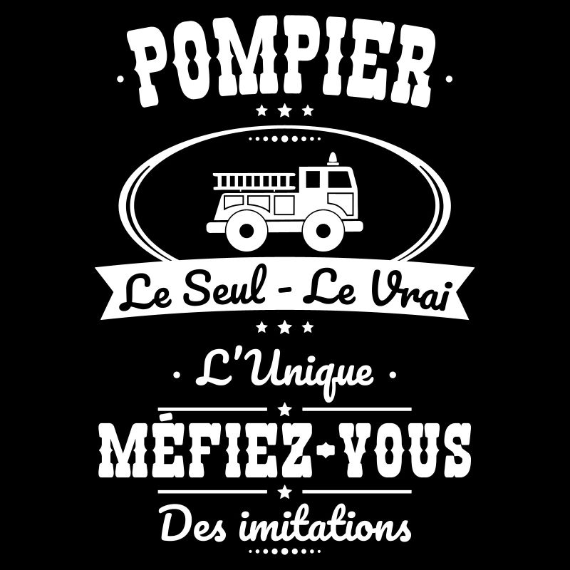 Pompier - Le Seul - Le Vrai - L'Unique