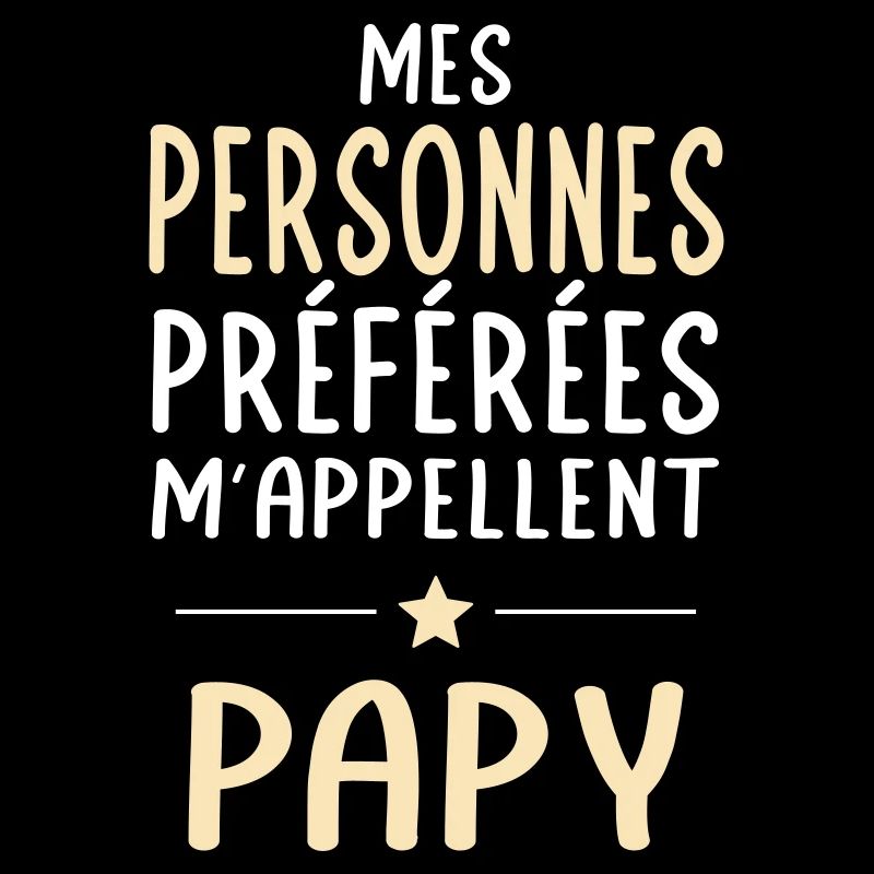 Mes personnes préférées m'appellent Papy - Cadeau