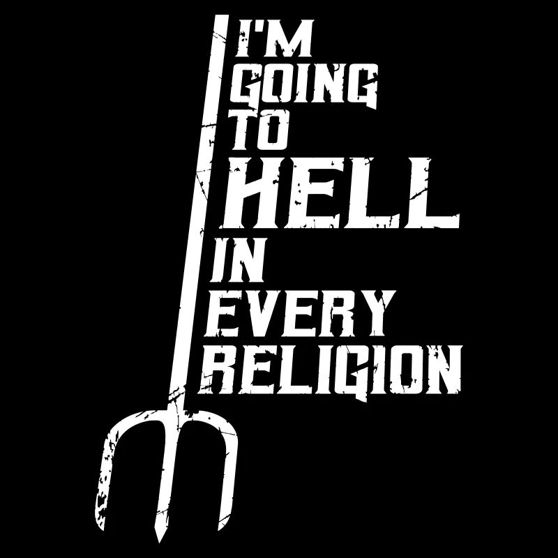 I'm Going To Hell In Every Religion Atheist Joke