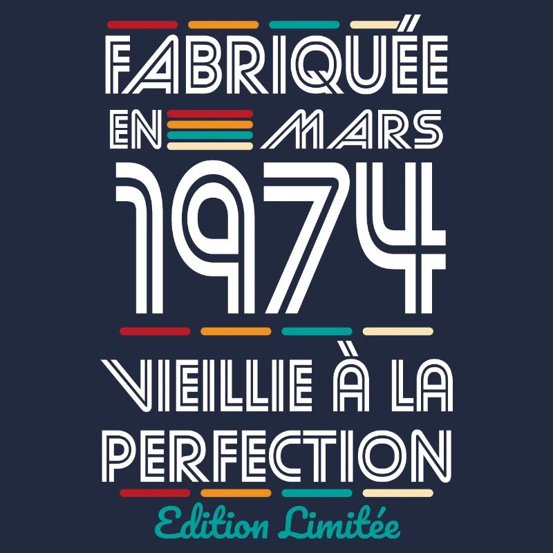 Anniversaire 50 ans - Fabriquée en Mars 1974