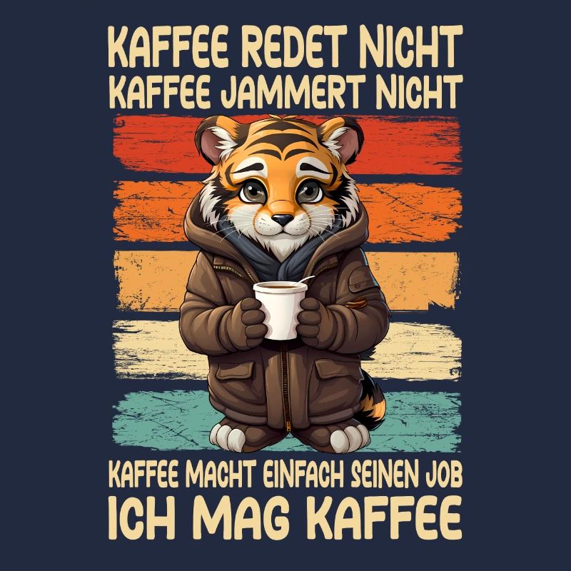 Kaffee Rede Nicht Kaffee Jammert Nicht Tiger
