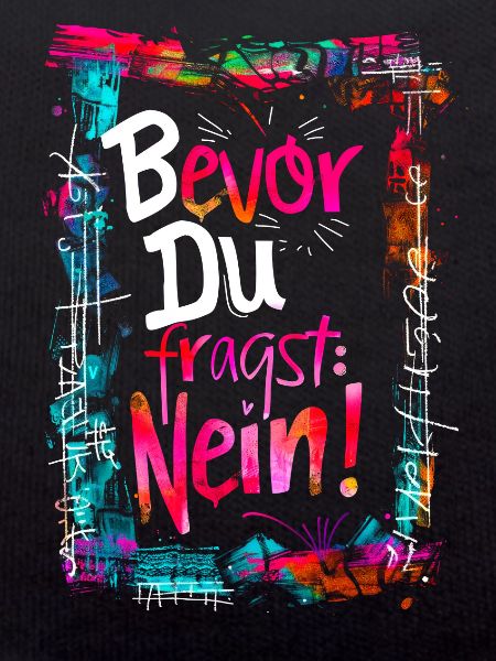 Bevor Du fragst: NEIN!