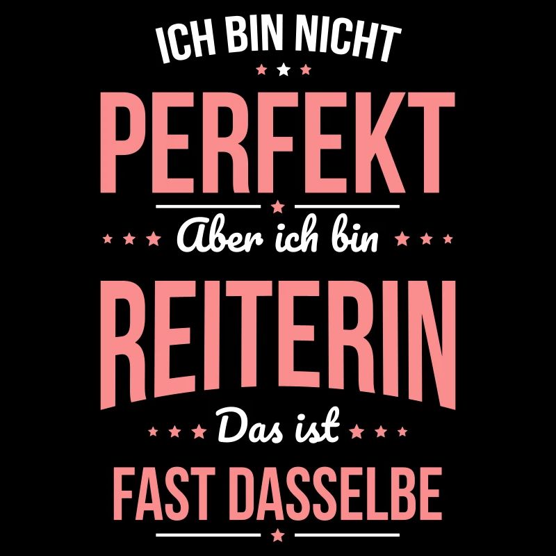 Ich bin nicht perfekt aber ich bin Reiterin