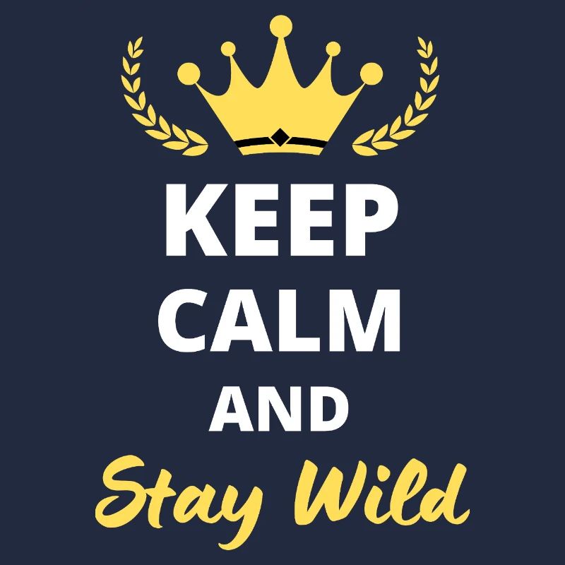 Keep Calm and Stay Wild
