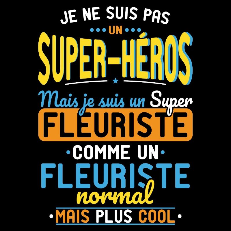 Pas un Super-Héros mais un super Fleuriste