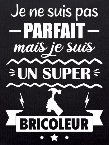 Pas parfait mais super bricoleur