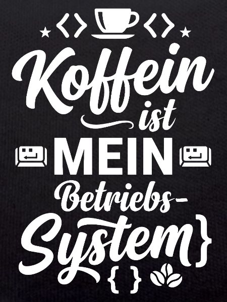 Koffein ist mein Betriebssystem Code