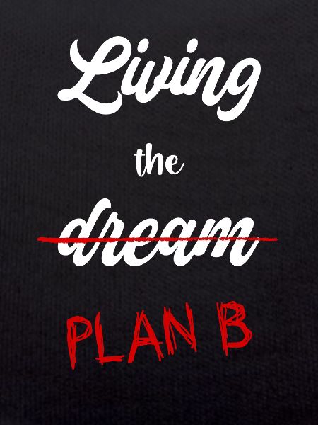 Plan B instead of dream