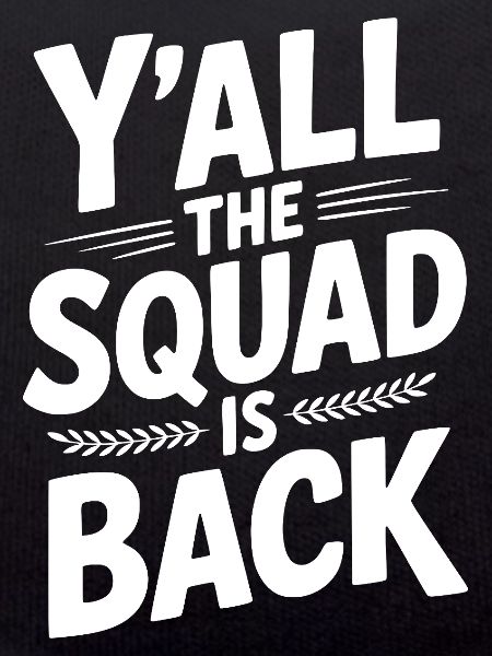 Y'all The Squad Is Back