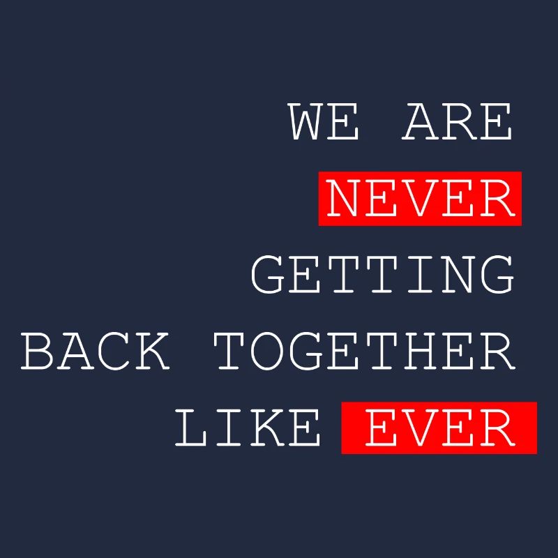 We are never coming Back together like ever Saying