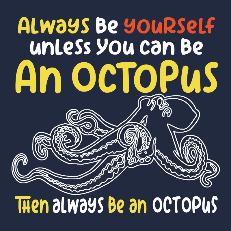 Be an octopus big octopus with funny saying
