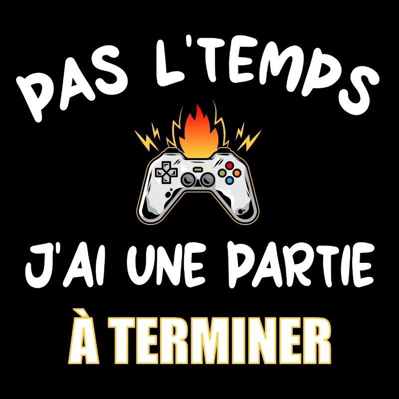 Pas l'temps j'ai une partie à terminer t-shirt