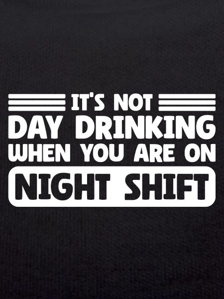 Day Drinking Sarcastic Night Shift
