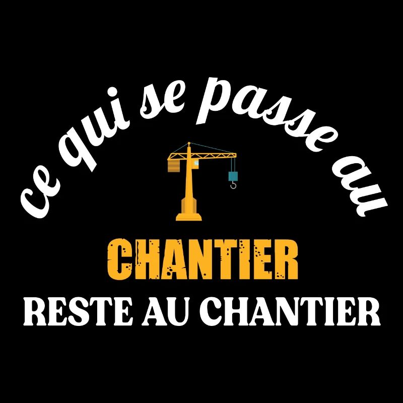 Ce qui se passe au chantier reste au chantier