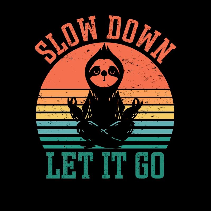 Slow Down Let it go Sloth