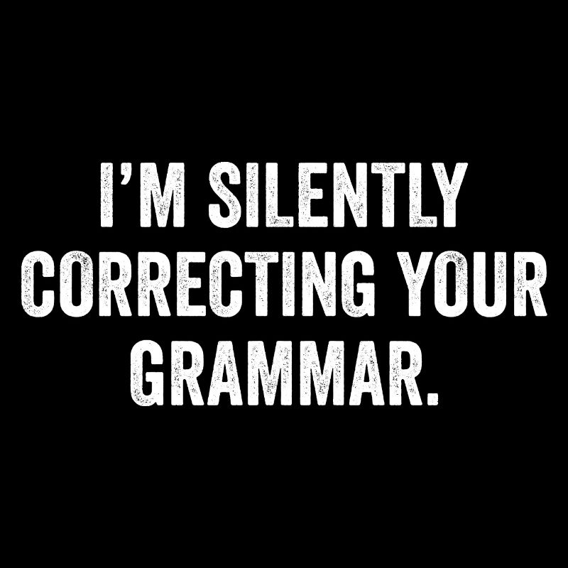 Silently Correcting Grammar Funny Sarcasm Gift