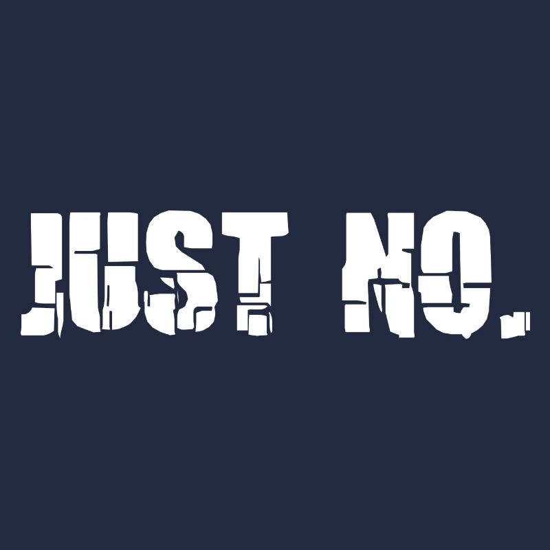 Sarcastic Just No Meme
