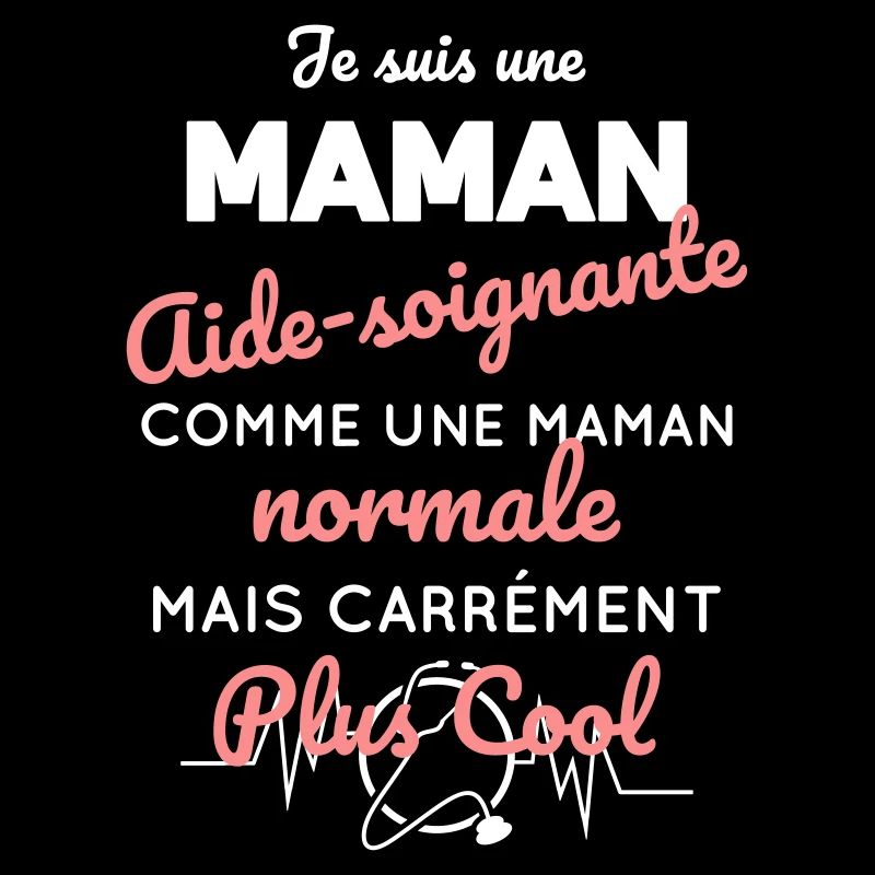 Maman aide-soignante comme maman normale plus cool