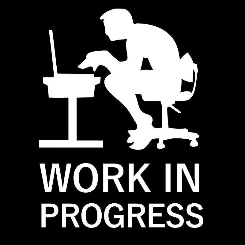 Work in Progress