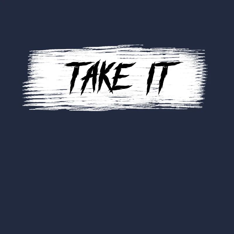 Take it