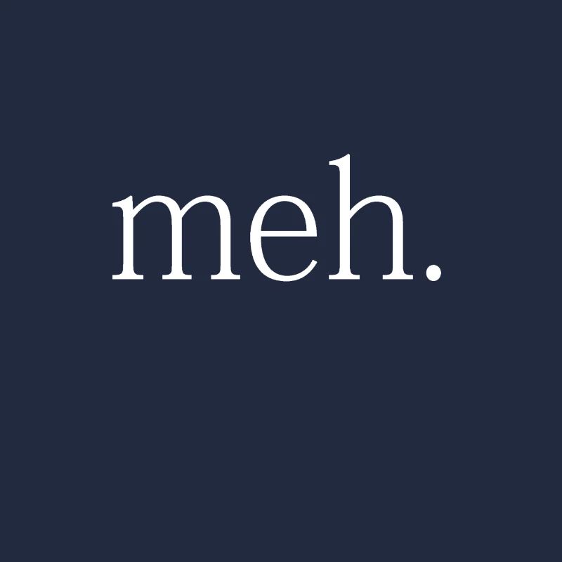 meh