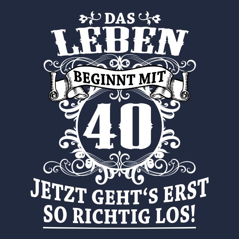 40. Geburtstag - Das Leben beginnt