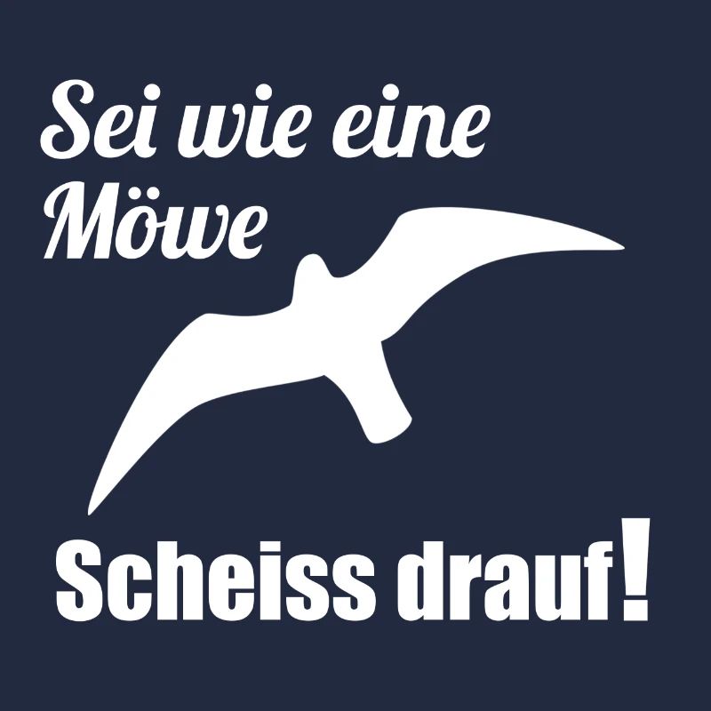Sei wie eine Möwe Scheiss drauf! Witzig Geschenk