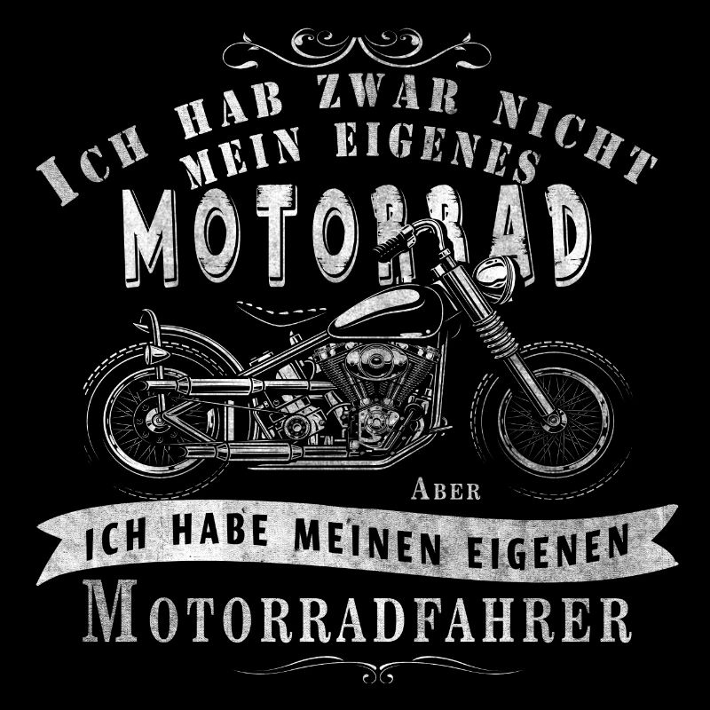 Ich hab zwar nicht mein eigenes Motorrad