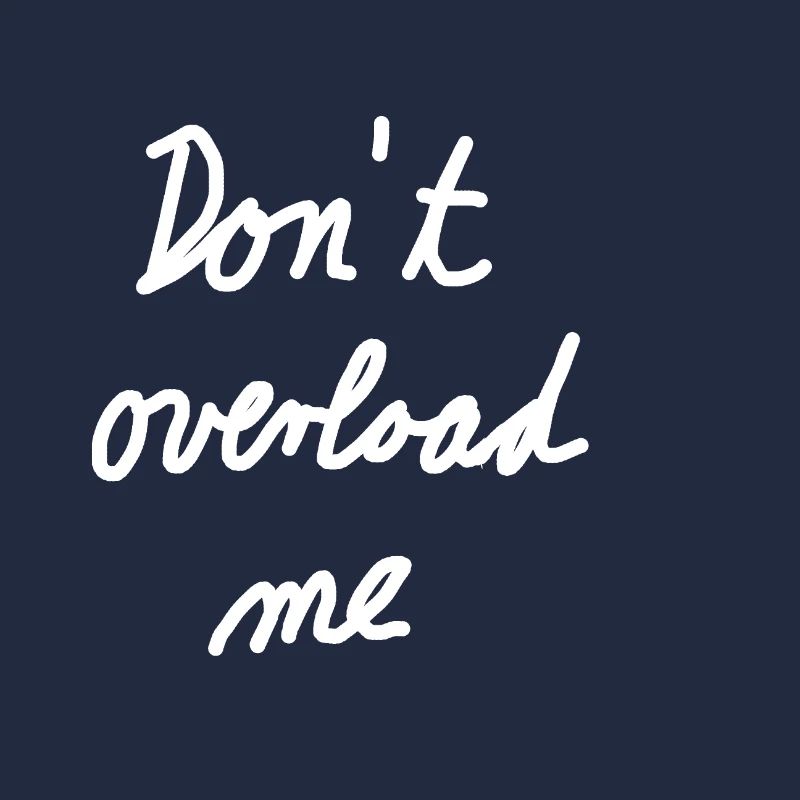 Dont overload me
