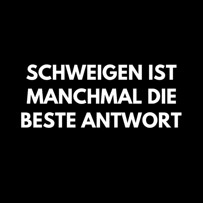 Schweigen ist manchmal die beste Antwort