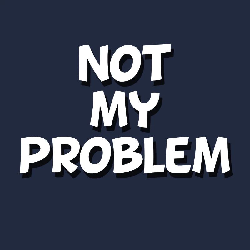 Not my Problem